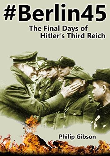 #Berlin45: The Final Days of Hitler's Third Reich