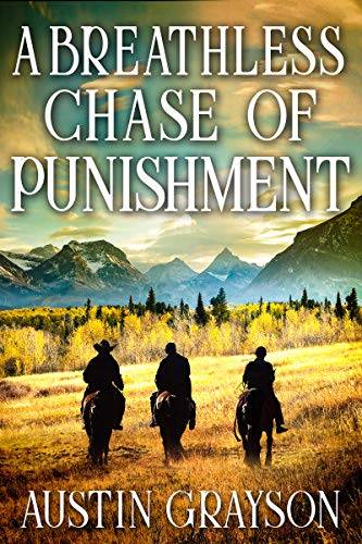 A Breathless Chase of Punishment: A Historical Western Adventure Book
