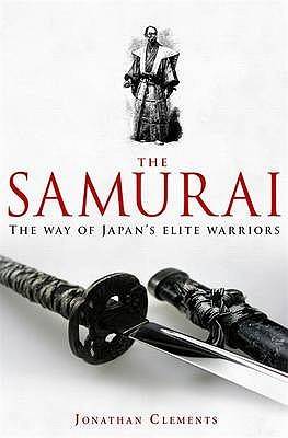 A Brief History Of The Samurai: The True Story Of The Warrior