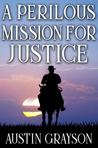 A Perilous Mission for Justice: A Historical Western Adventure Book