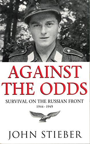 Against the Odds: Survival on the Russian Front 1944-1945