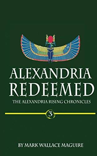 Alexandria Redeemed: An Action and Adventure Suspense Thriller - Book 3 of The Alexandria Rising Chronicles