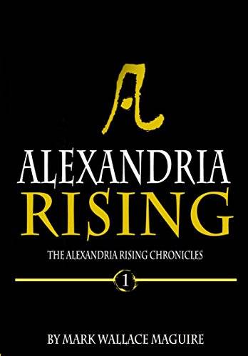 Alexandria Rising: An Action and Adventure Suspense Thriller - Book 1 of The Alexandria Rising Chronicles