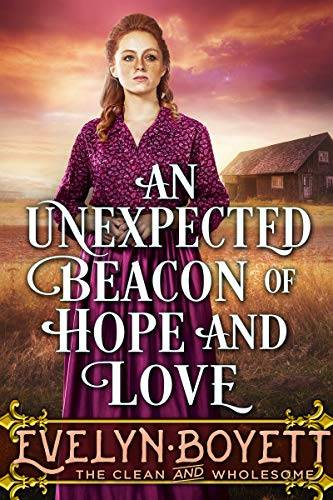 An Unexpected Beacon Of Hope and Love: A Clean Western Historical Romance