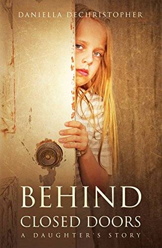 BEHIND CLOSED DOORS: A Daughter's Story