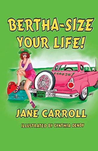 BERTHA-SIZE YOUR LIFE!