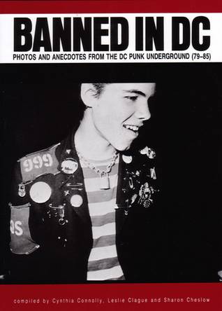 Banned in D C: Photos and Anecdotes from the DC Punk Underground