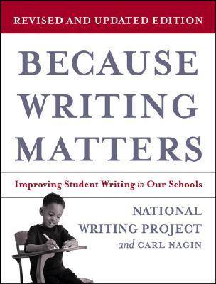 Because Writing Matters: Improving Student Writing in Our Schools