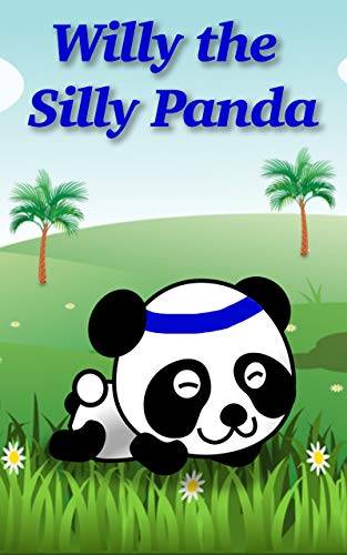 Books For Kids - Willy the Silly Panda: Bedtime Stories For Kids Ages 3-6 (Children's Books - Free Stories)