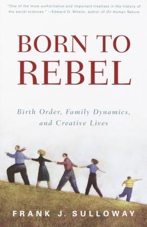 Born to Rebel: Birth Order, Family Dynamics and Creative Lives