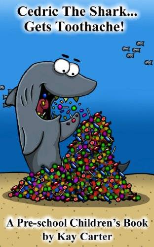Cedric The Shark Gets Toothache!: Pre-school Children's Books