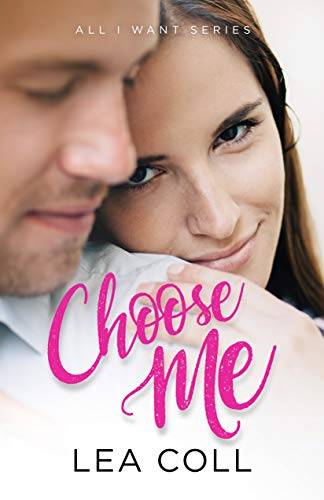 Choose Me: An Opposites Attract Small Town Romance