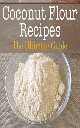 Coconut Flour Recipes: The Ultimate Guide