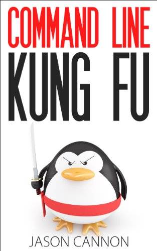 Command Line Kung Fu: Bash Scripting Tricks, Linux Shell Programming Tips, and Bash One-liners