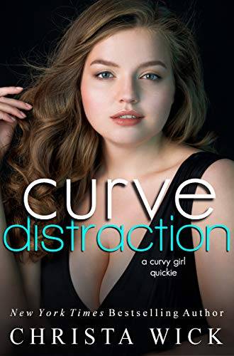 Curve Distraction: A curvy dirty quickie novella