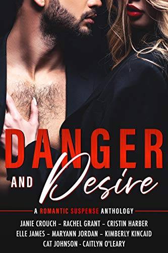 Danger and Desire: A Romantic Suspense Anthology