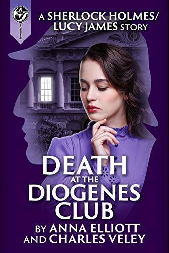 Death at the Diogenes Club: a Sherlock Holmes and Lucy James Mystery