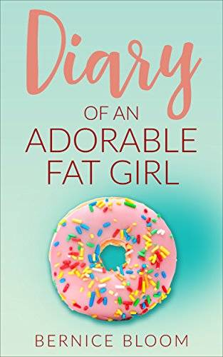 Diary of an Adorable Fat Girl: Book One