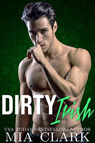 Dirty Irish: A Hot Fling to Forever Romance