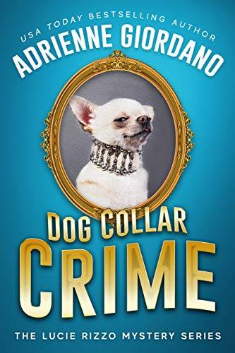 Dog Collar Crime: A Crime Caper Cozy Animal Mystery