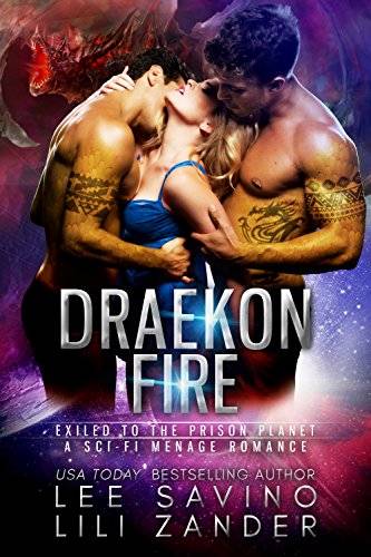 Draekon Fire: Exiled to the Prison Planet : A Sci-Fi Menage Romance