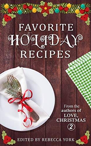 Favorite Holiday Recipes: From the Authors of Love, Christmas 2