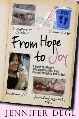 From Hope to Joy: A Memoir of a Mother's Determination and Her Micro Preemie's Struggle to Beat the Odds