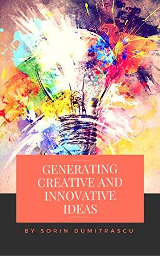 Generating Creative and Innovative Ideas: A Practical Guide