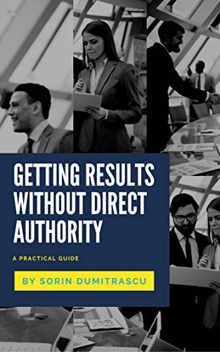 Getting Results without Direct Authority: A Practical Guide
