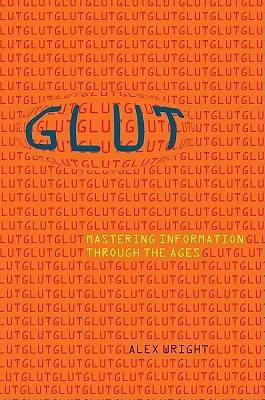 Glut: Mastering Information through the Ages