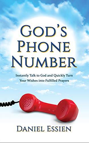 God's Phone Number: Instantly Talk to God and Quickly Turn Your Wishes into Fulfilled Prayers