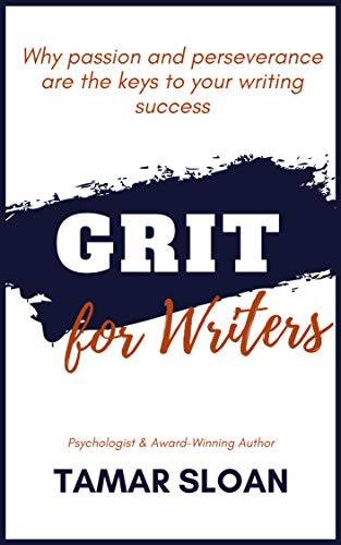 Grit for Writers: Why Passion and Perseverance are the Keys to Your Writing Success