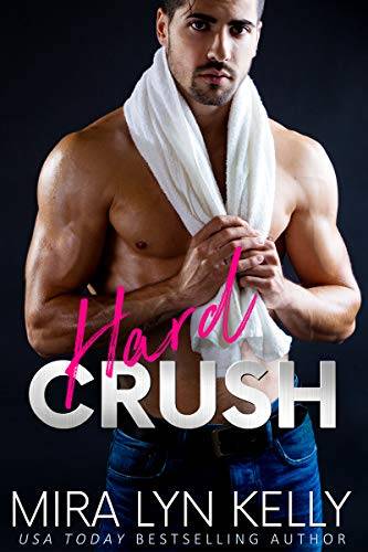 Hard Crush: A Billionaire Romance (Back To You)