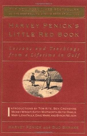 Harvey Penick's Little Red Book: Lessons and Teachings From a Lifetime of Golf
