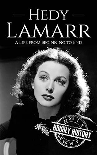 Hedy Lamarr: A Life from Beginning to End (Biographies of Actors)
