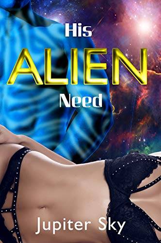 His Alien Need (Intimate Alien Invasion)