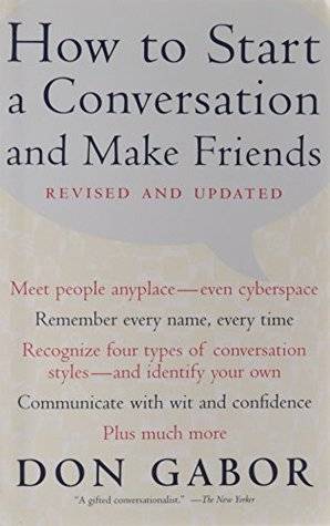 How to Start a Conversation and Make Friends: Revised and Updated