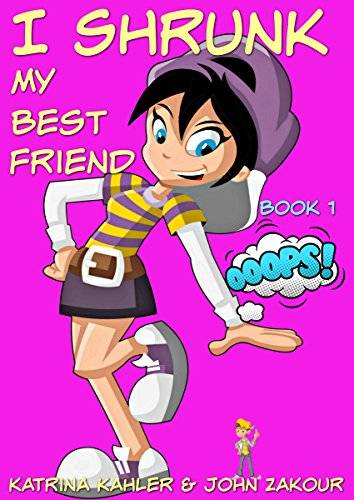 I Shrunk My Best Friend! - Book 1 - Ooops!