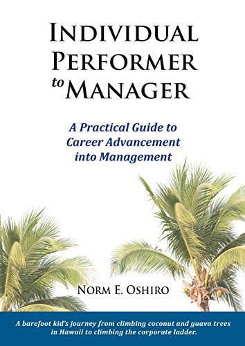 Individual Performer to Manager: A Practical Guide to Career Advancement into Management