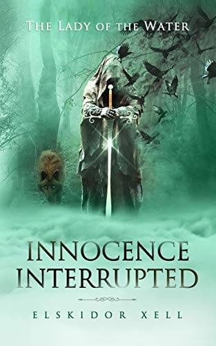 Innocence Interrupted: The Lady of the Water Book 1