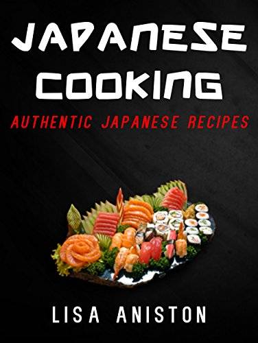 JAPANESE COOKING:: Authentic Japanese Recipes (Japanese Cookbook)