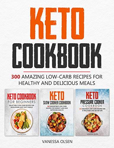 Keto Cookbook: 300 Amazing Low-Carb Recipes for Healthy and Delicious Meals