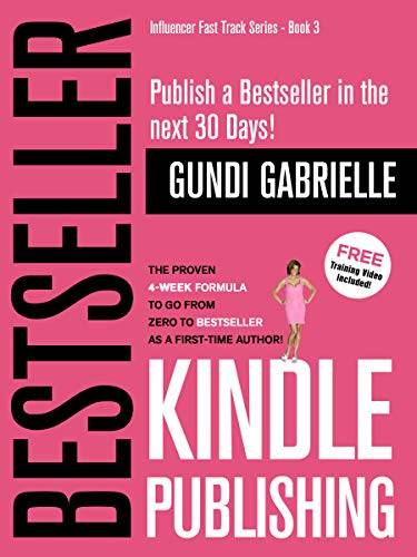 Kindle Bestseller Publishing: The Proven 4-Week Formula to go from Zero to Bestseller as a first-time Author!