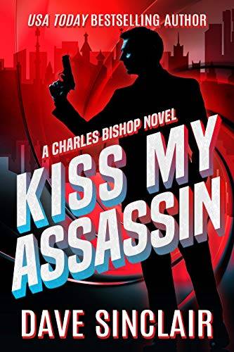 Kiss My Assassin: A Charles Bishop Novel
