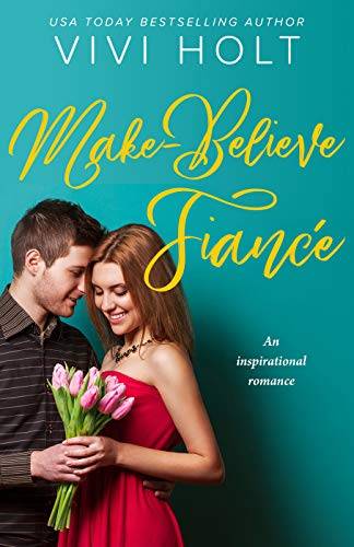 Make-Believe Fiancé: An inspirational romance