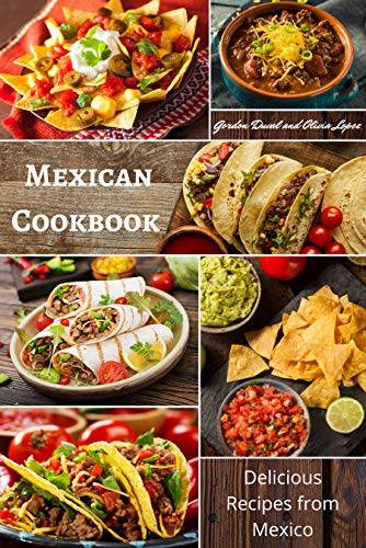 Mexican Cookbook: Delicious Recipes from Mexico (Mexican Diet)