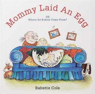 Mommy Laid An Egg: Or, Where Do Babies Come From?