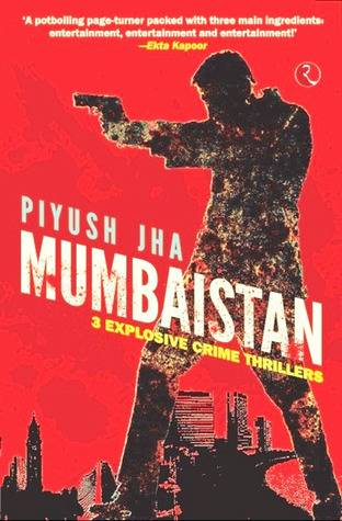 Mumbaistan: 3 Explosive Crime Thrillers