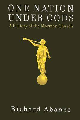 One Nation Under Gods: A History of the Mormon Church