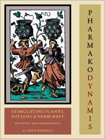 Pharmako/Dynamis: Stimulating Plants, Potions, & Herbcraft